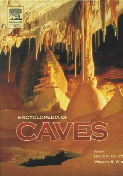 Encyclopedia of caves / editors, David C. Culver, William B. White.