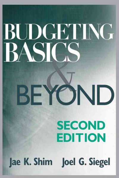 Budgeting basics and beyond / Jae K. Shim, Joel G. Siegel.