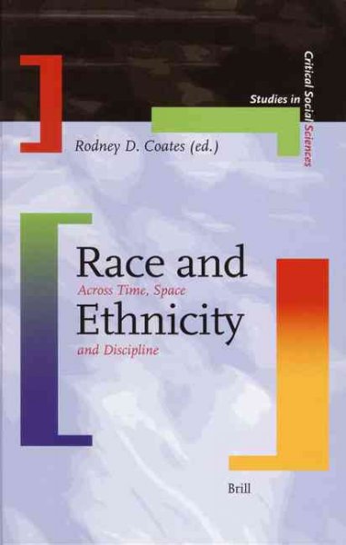 Race and ethnicity : across time, space, and discipline / edited by Rodney D. Coates.