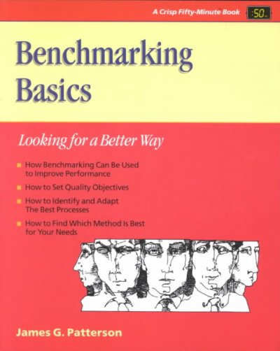 Benchmarking basics : looking for a better way / James G. Patterson.
