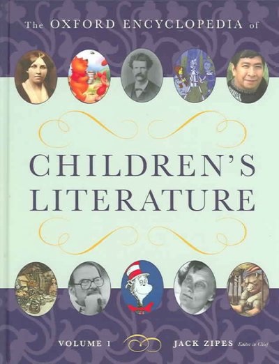 The Oxford encyclopedia of children's literature / Jack Zipes, editor in chief.