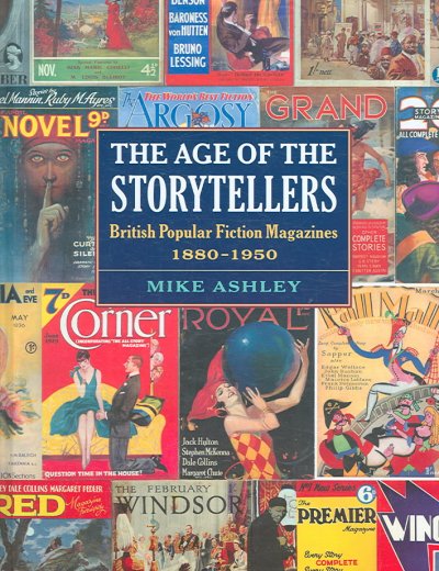 The age of the storytellers : British popular fiction magazines, 1880-1950 / Mike Ashley.