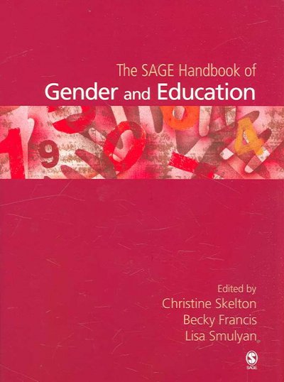 The Sage handbook of gender and education / edited by Christine Skelton, Becky Francis, and Lisa Smulyan.