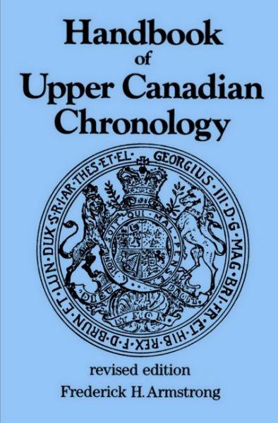 Handbook of Upper Canadian chronology / Frederick H. Armstrong.