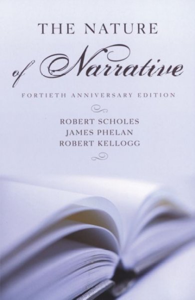 The nature of narrative / Robert Scholes, James Phelan, Robert Kellogg.