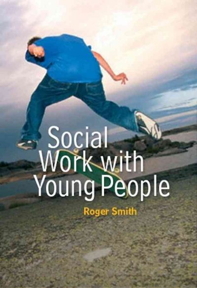 Social work with young people / Roger Smith.
