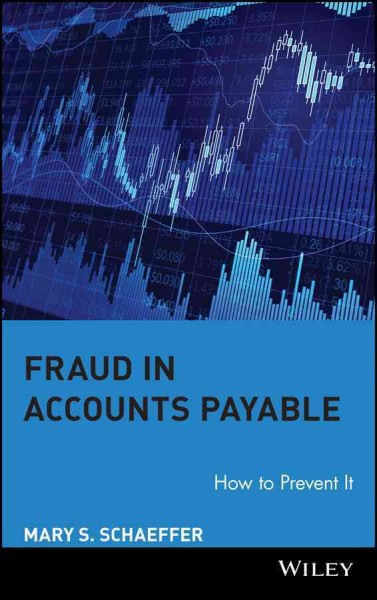 Fraud in accounts payable : how to prevent it  / Mary S. Schaeffer.