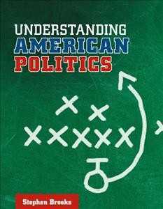 Understanding American politics / Stephen Brooks.