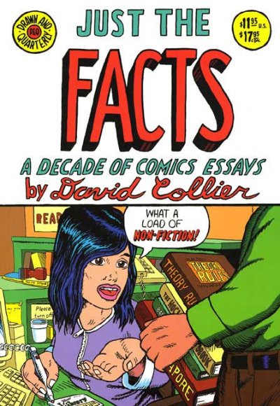 Just the facts : a decade of comics essays / by David Collier.