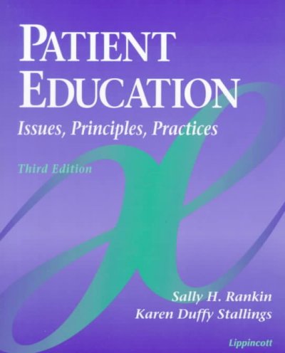 Patient education : issues, principles, practices / Sally H. Rankin, Karen Duffy Stallings.