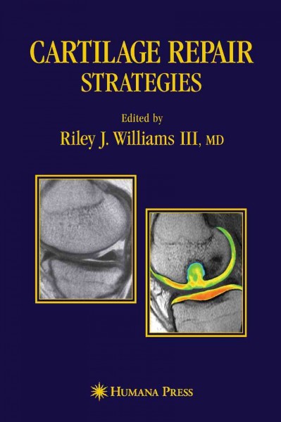 Cartilage repair strategies [electronic resource] / edited by Riley J. Williams III ; with forewords by Lars Peterson and Brian J. Cole.