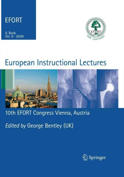 European instructional lectures. Vol. 9, 2009 10th EFORT Congress, Vienna, Austria [electronic resource] / edited by George Bentley.