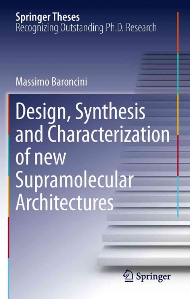 Design, synthesis and characterization of new supramolecular architectures [electronic resource] / Massimo Baroncini.