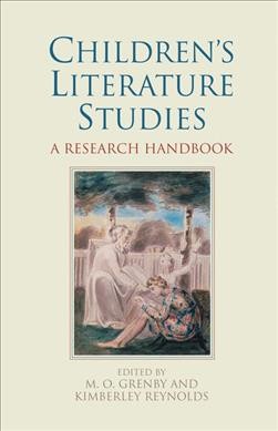 Children's literature studies : a research handbook / edited by M. O. Grenby and Kimberley Reynolds.