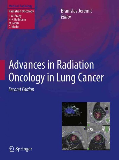 Advances in radiation oncology in lung cancer [electronic resource] / Branislav Jeremić, editor ; foreword by Luther W. Brady...[et al.].