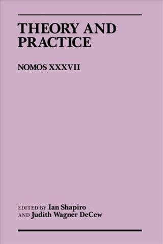 Theory and practice [electronic resource] / edited by Ian Shapiro and Judith Wagner DeCew.