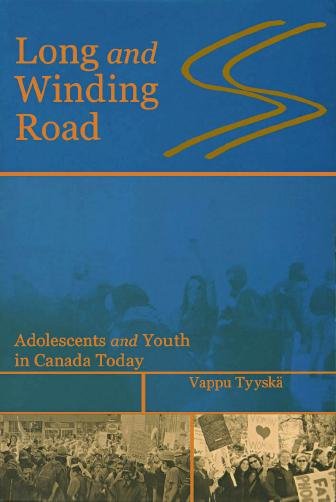 Long and winding road [electronic resource] : adolescents and youth in Canada today / Vappu Tyyskea.