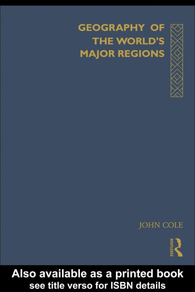 Geography of the world's major regions / John Cole.