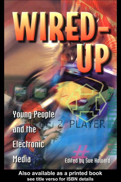 Wired-up : young people and the electronic media / edited by Sue Howard.