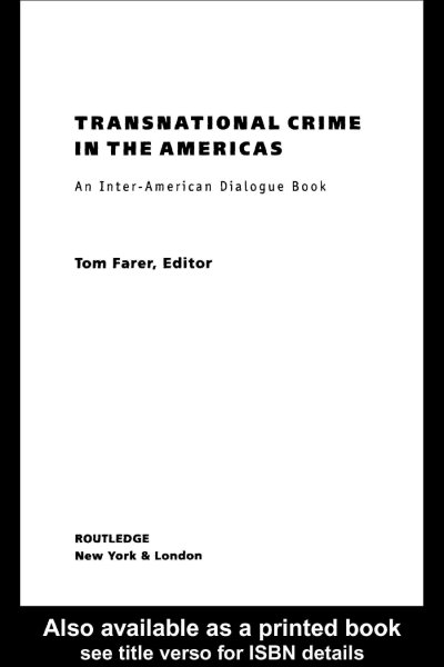 Transnational crime in the Americas : an inter-American dialogue book / Tom Farer, editor.