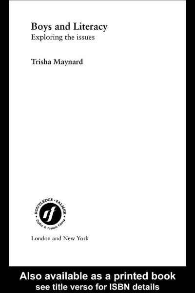 Boys and literacy : exploring the issues / Trisha Maynard.
