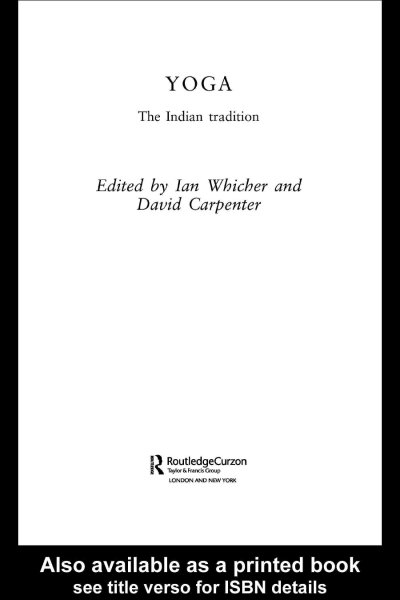 Yoga : the Indian tradition / edited by Ian Whicher and David Carpenter.