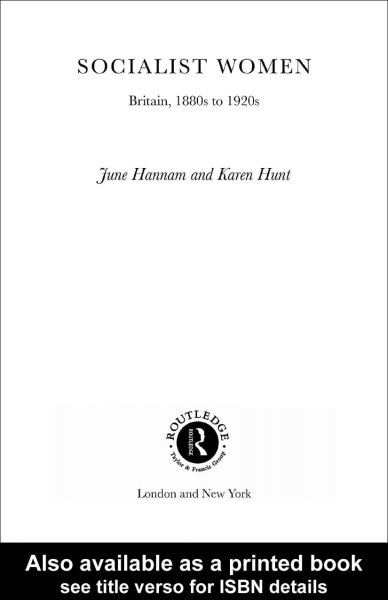 Socialist women : Britain, 1880s to 1920s / June Hannam and Karen Hunt.