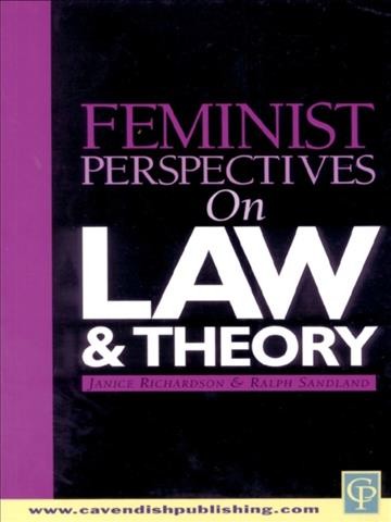 Feminist perspectives on law & theory / edited by Janice Richardson and Ralph Sandland.