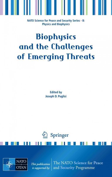 Biophysics and the challenges of emerging threats [electronic resource] / edited by Joseph D. Puglisi.