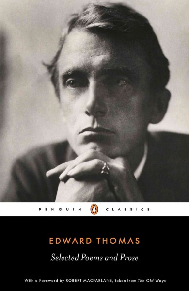 Selected poems and prose / Edward Thomas ; edited and with notes by David Wright ; foreword by Robert Macfarlane.