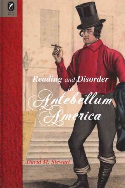 Reading and disorder in antebellum America / David M. Stewart.