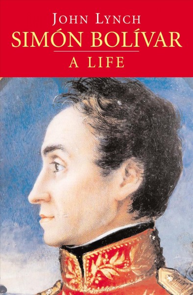 Simón Bolívar (Simon Bolivar) [electronic resource] :  A Life /  JOHN LYNCH.