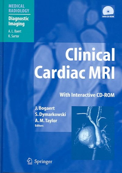 Clinical cardiac MRI [electronic resource] / J. Bogaert, S. Dymarkowski, A.M. Taylor, eds. ; with contributions by N. AL-Saadi ... [et al.] ; foreword by A.L. Baert.