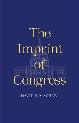 The imprint of congress / David R. Mayhew.