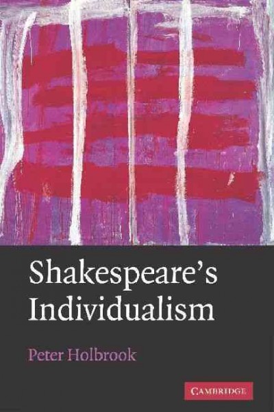 Shakespeare's individualism / Peter Holbrook.