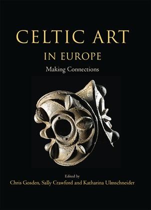 Celtic art in Europe : making connections : essays in honour of Vincent Megaw on his 80th birthday / edited by Christopher Gosden, Sally Crawford and Katharina Ulmschneider.