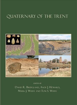 Quaternary of the Trent / edited by David Bridgland, Andy Howard, Mark White and Tom White.