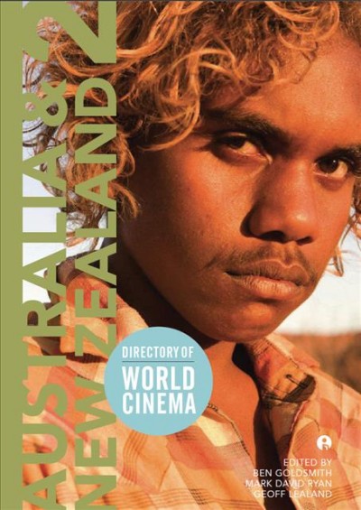 Directory of world cinema Australia & New Zealand 2 / edited by Ben Goldsmith, Mark David Ryan and Geoff Lealand.