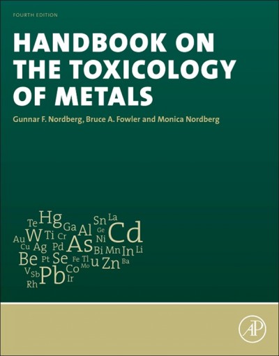 Handbook on the toxicology of metals / editors, Gunnar F. Nordberg, Bruce A. Fowler, Monica Nordberg.