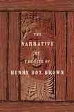 The narrative of the life of Henry Box Brown / written by himself ; introduction by Richard Newman ; foreword by Henry Louis Gates, Jr.