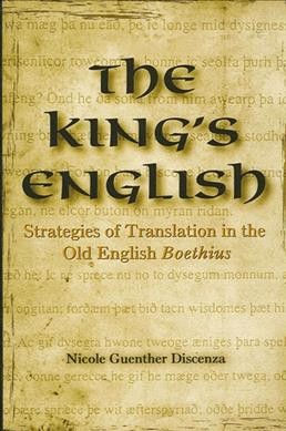 The King's English : strategies of translation in the Old English Boethius / Nicole Discenza.