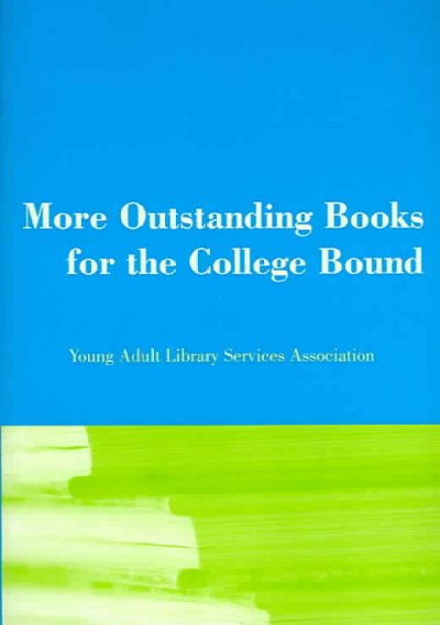 More outstanding books for the college bound / Young Adult Library Services Association, editor.