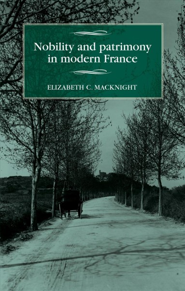 Nobility and patrimony in modern France / Elizabeth Chalmers MacKnight.