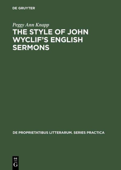 The style of John Wyclif's English sermons / by Peggy Ann Knapp.