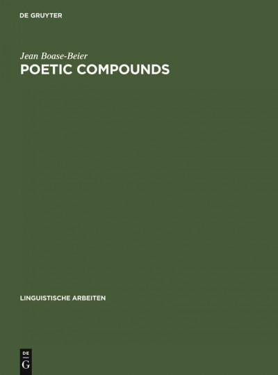 Poetic compounds : the principles of poetic language in modern English poetry / Jean Boase-Beier.