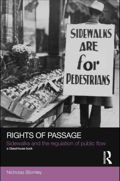 Rights of passage : sidewalks and the regulation of public flow / Nicholas Blomley.