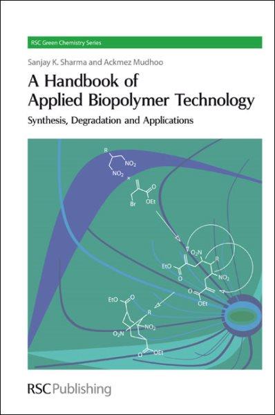 A Handbook of Applied Biopolymer Technology : Synthesis, Degradation and Applications.