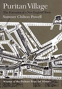 Puritan village : the formation of a New England town / by Sumner Chilton Powell.