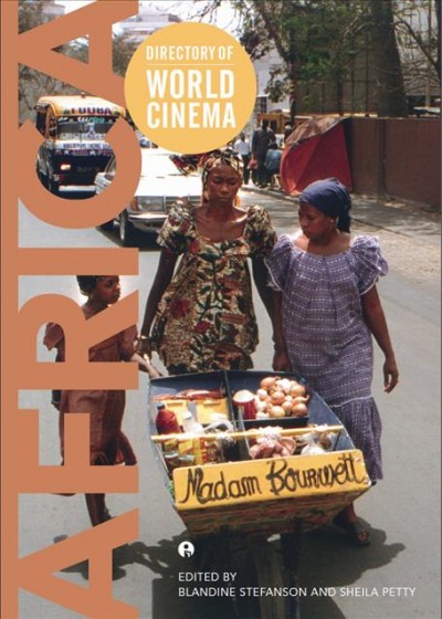 Directory of world cinema. Volume 30, Africa / edited by Blandine Stefanson and Sheila Petty.