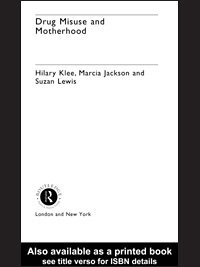 Drug misuse and motherhood / [edited by] Hilary Klee, Marcia Jackson, and Suzan Lewis.